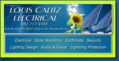 Electrical   Solar Solutions   Earthmats   Security  Lighting Design   Audio & Visual   Lightning Protection